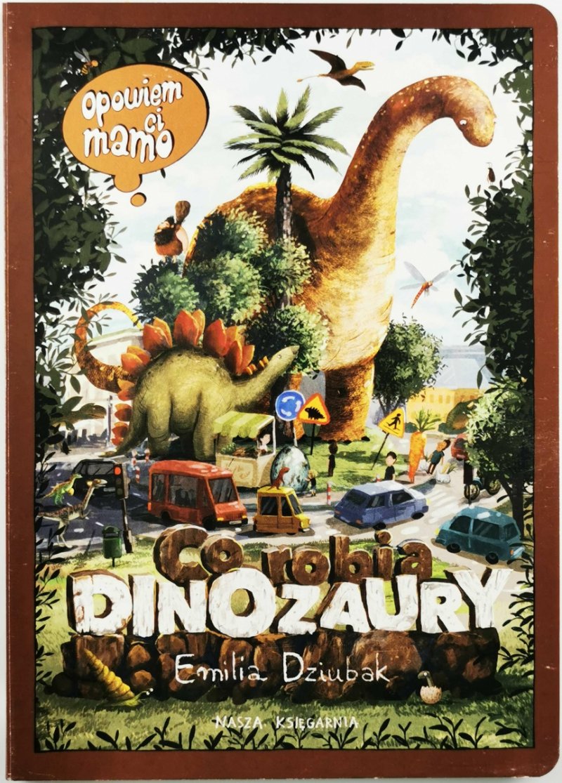 CO ROBIĄ DINOZAURY - Emilia Dziubak