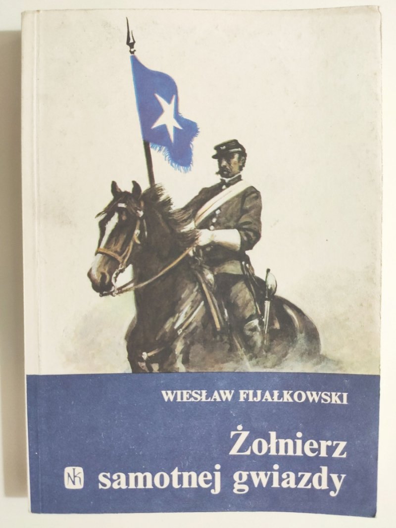 ŻOŁNIERZ SAMOTNEJ GWIAZDY - Wiesław Fijałkowski