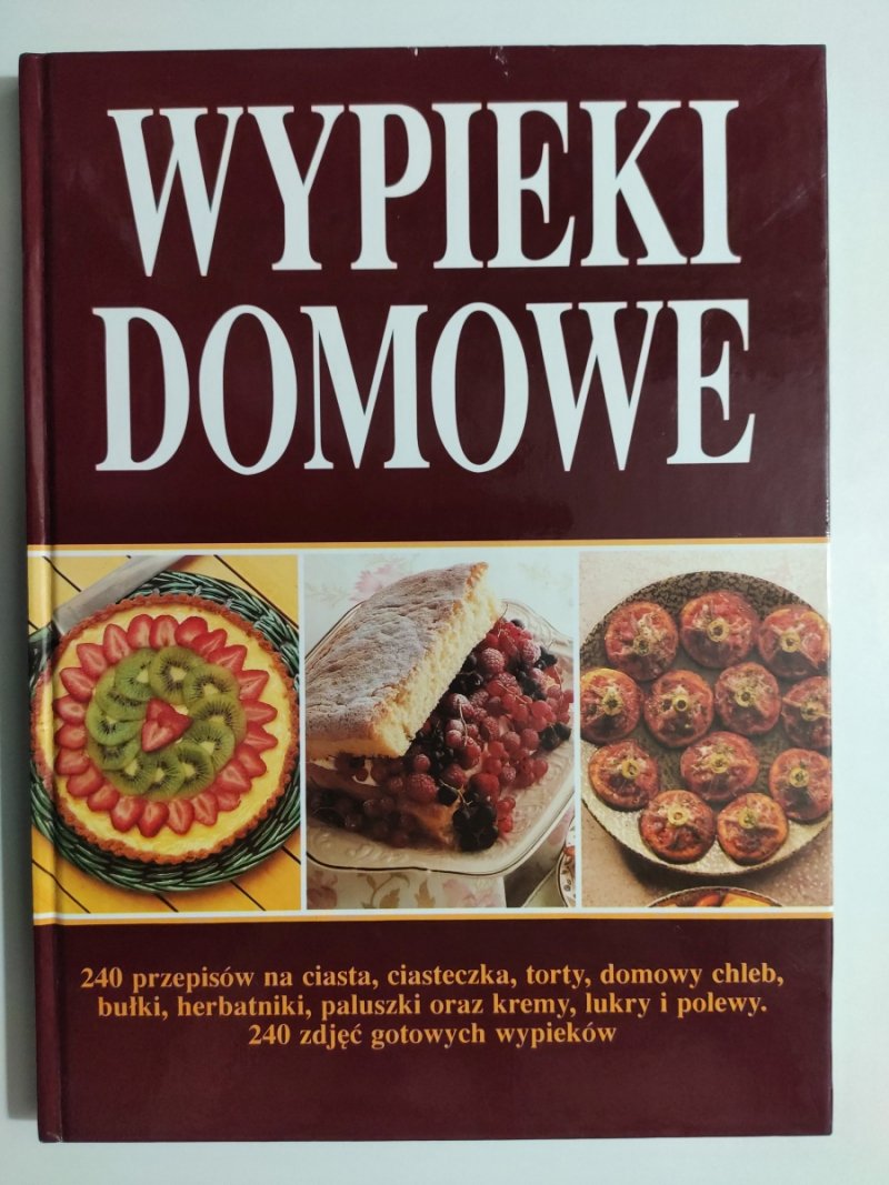 WYPIEKI DOMOWE 240 PRZEPISÓW - tł. Teresa Gardocka