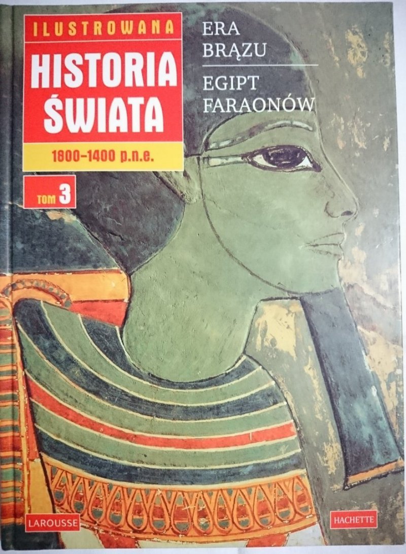 ILUSTROWANA HISTORIA ŚWIATA TOM 3 OD 1800 DO 1400 ROKU P. N. E.