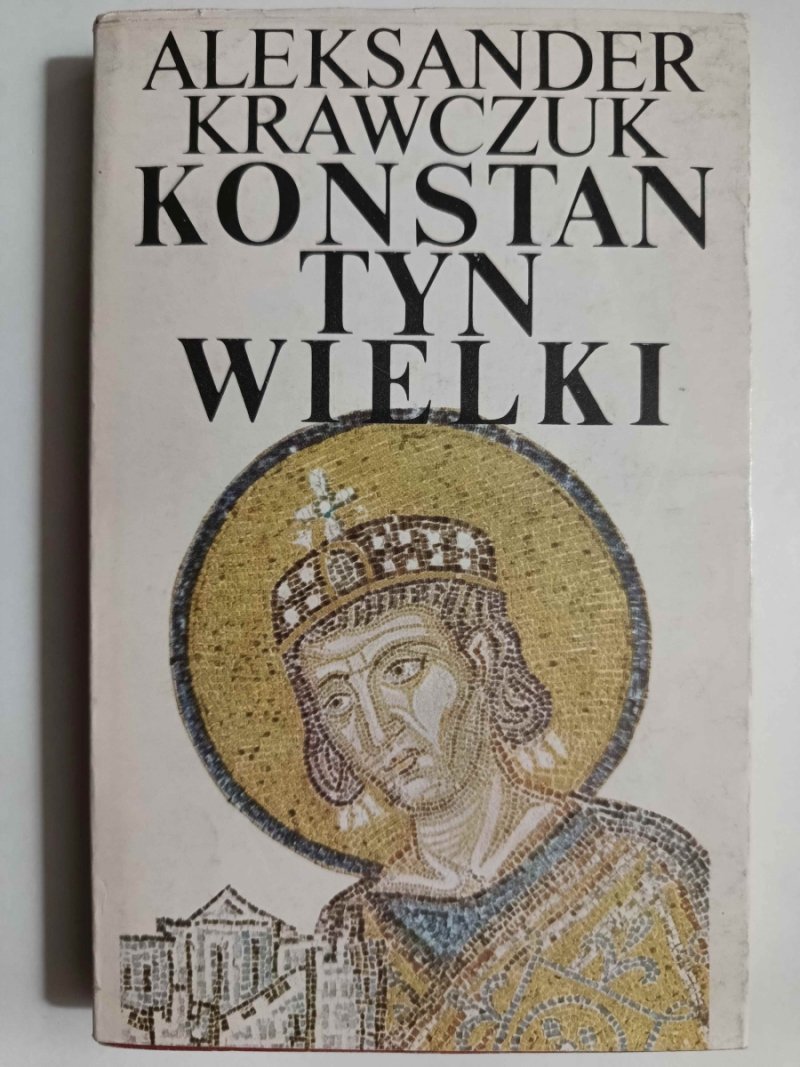KONSTANTYN WIELKI - Aleksander Krawczuk
