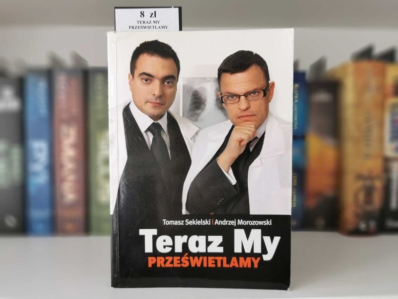Teraz My prześwietlamy - Tomasz Sekielski i Andrzej Morozowski