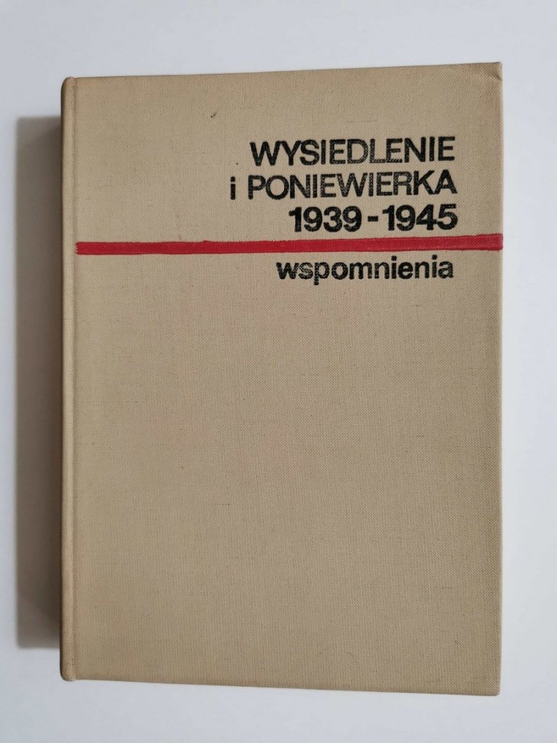WYSIEDLENIE I PONIEWIERKA 1939-1945 WSPOMNIENIA 1974