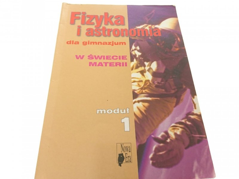 FIZYKA I ASTRONOMIA MODUŁ 1 W ŚWIECIE MATERII 2002