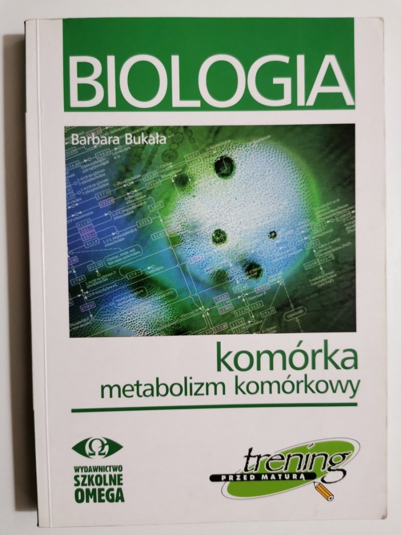 BIOLOGIA KOMÓRKA METABOLIZM KOMÓRKOWY - Barbara Bukała