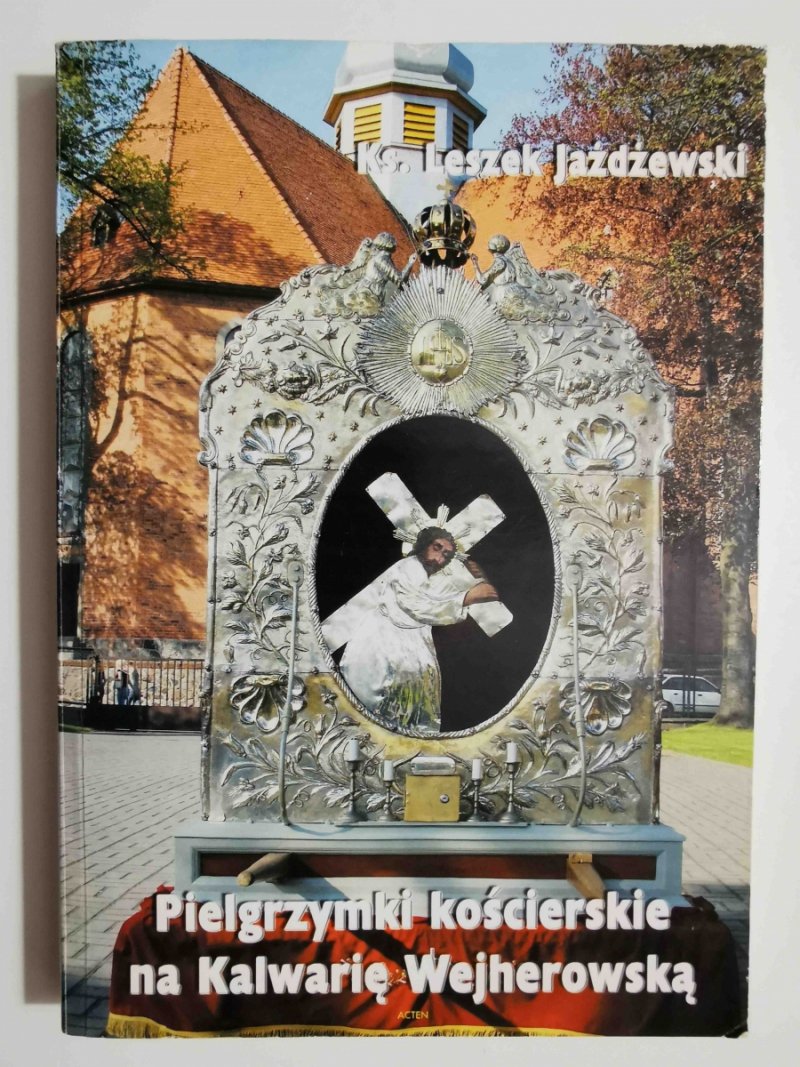 PIELGRZYMKI KOŚCIERSKIE NA KALWARIĘ WEJHEROWSKĄ - Ks. Leszek Jażdżewski
