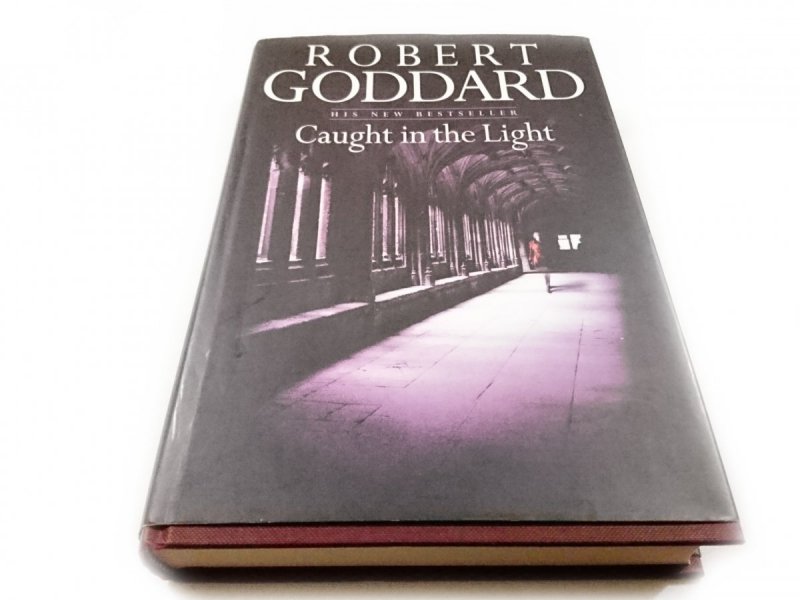 CAUGHT IN THE LIGHT - Robert Goddard 1988