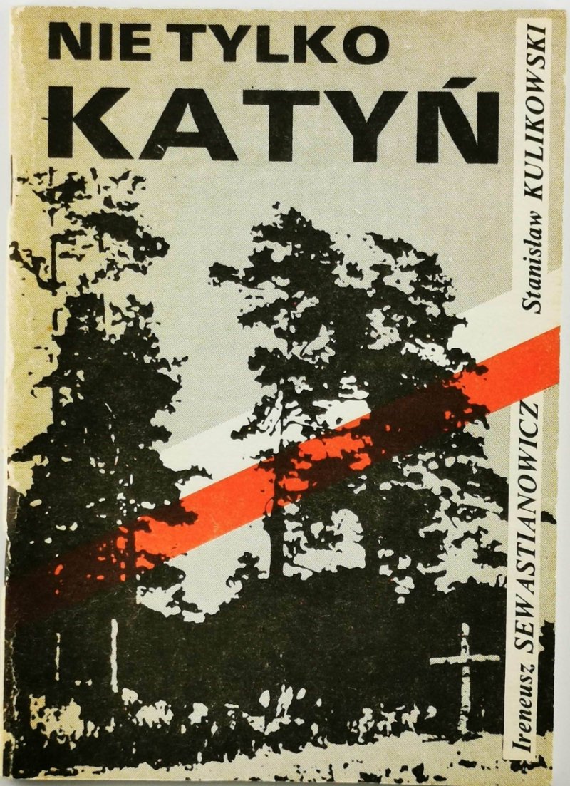 NIE TYLKO KATYŃ - Stanisław Kulikowski