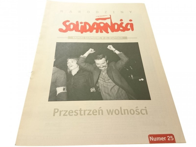 NARODZINY SOLIDARNOŚCI NR 25 PRZESTRZEŃ WOLNOŚCI