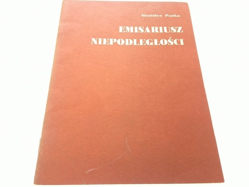 EMISARIUSZ NIEPODLEGŁOŚCI O JÓZEFIE WYBICKIM