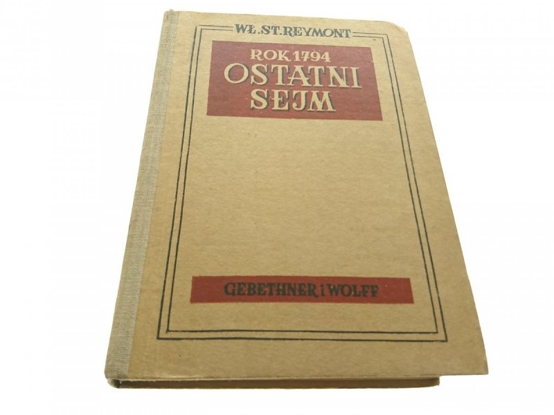 ROK 1794 OSTATNI SEJM TOM I - Wł. St. Reymont