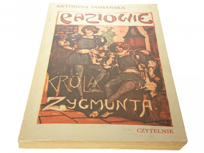 PAZIOWIE KRÓLA ZYGMUNTA - Antonina Domańska (1978)
