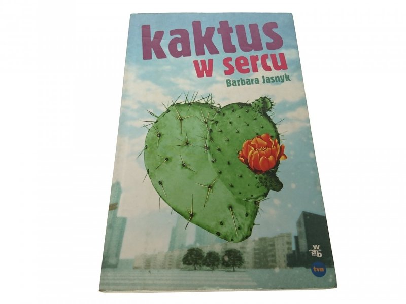 KAKTUS W SERCU - Barbara Jasnyk 2008