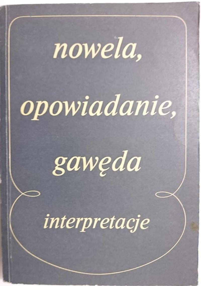 NOWELA, OPOWIADANIE, GAWĘDA. INTERPRETACJE - red. Bartoszyński 1974