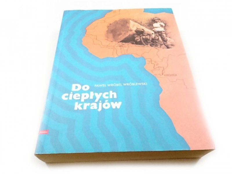 DO CIEPŁYCH KRAJÓW - Paweł Wróbel Wróblewski 2009