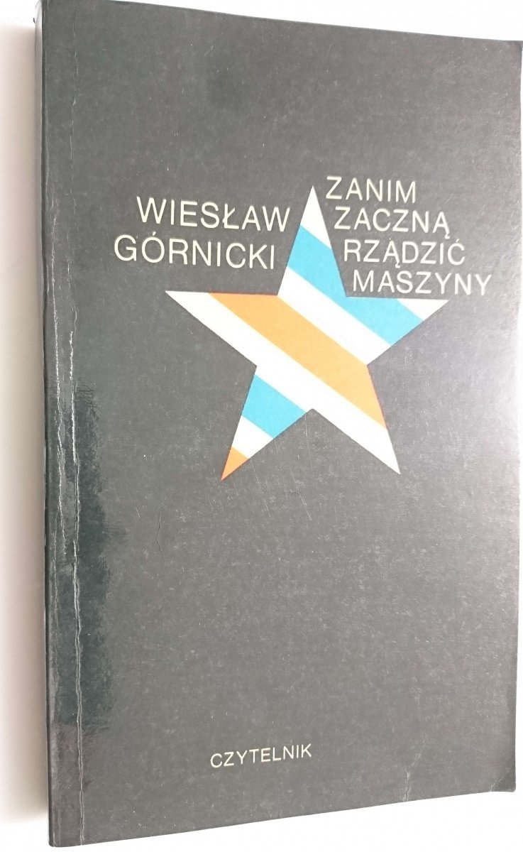 ZANIM ZACZNĄ RZĄDZIĆ MASZYNY - Wiesław Górnicki 1976