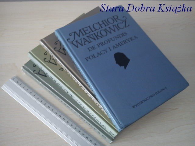 DZIEŁA IMIGRACYJNE (...) - Melchior Wańkowicz