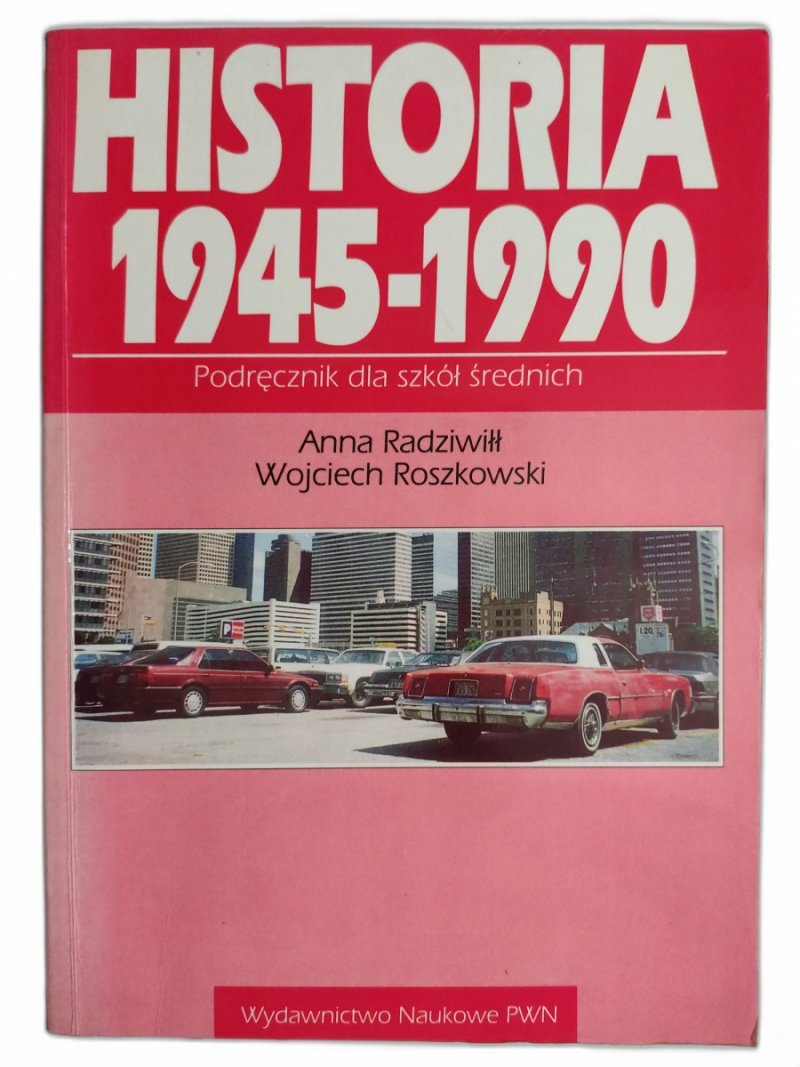 HISTORIA 1945 – 1990 PODRĘCZNIK DLA SZKÓŁ ŚREDNICH - Anna Radziwiłł