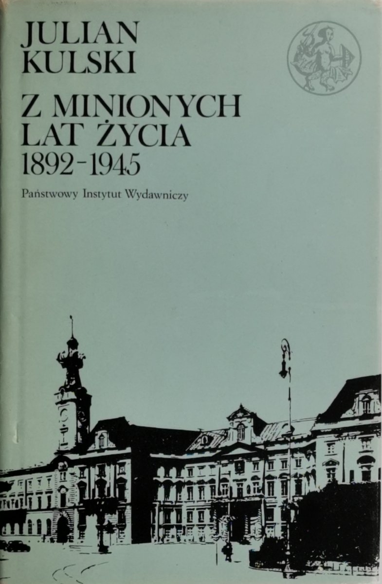 Z MINIONYCH LAT ŻYCIA 1982 – 1945 - Julian Kulski