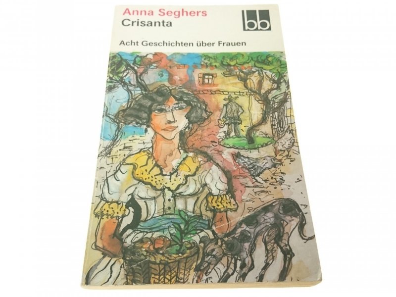 CRISANTA. ACHT GESCHICHTEN UBER.. - Seghers (1988)