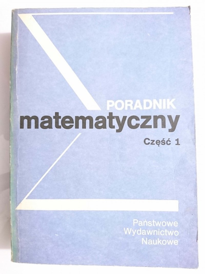 PORADNIK MATEMATYCZNY CZĘŚĆ 1 - red. Dziubiński 1985