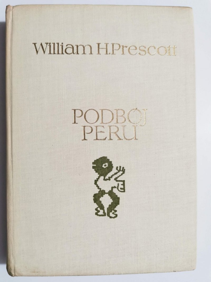 PODBÓJ PERU - William H. Prescott 1969