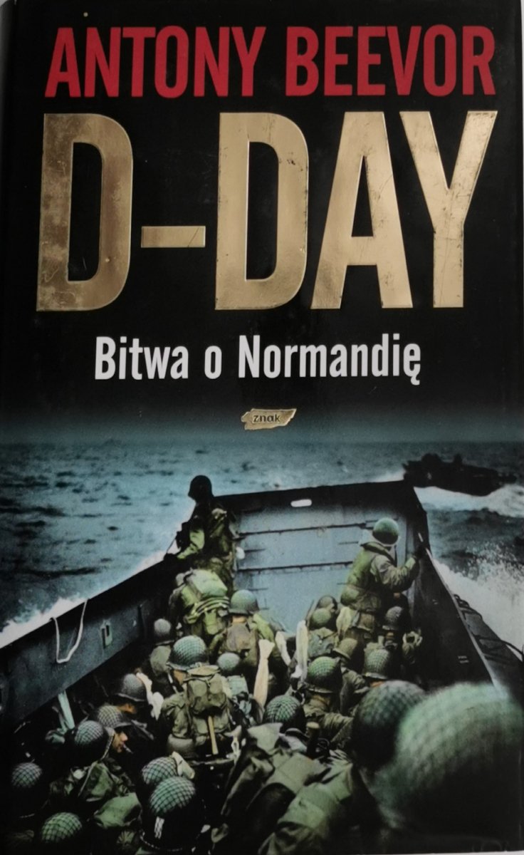 D-DAY. BITWA O NORMANDIĘ - Antony Beevor