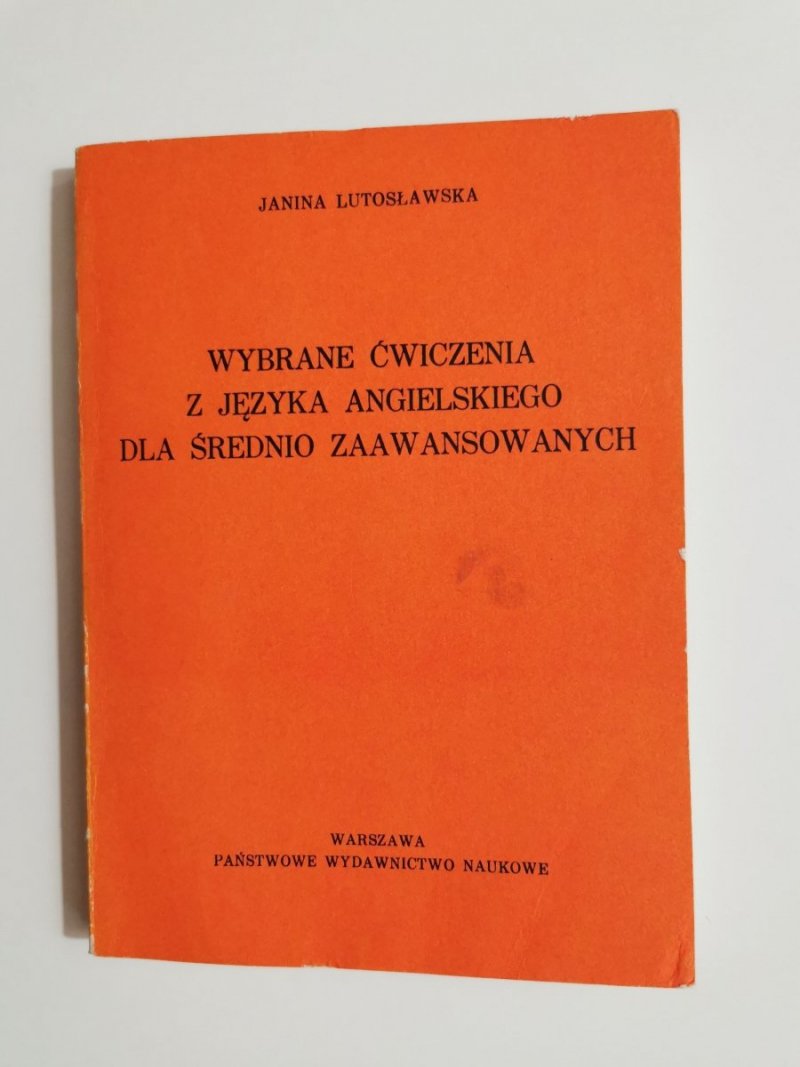 WYBRANE ĆWICZENIA Z JĘZYKA ANGIELSKIEGO DLA ŚREDNIO ZAAWANSOWANYCH 1984