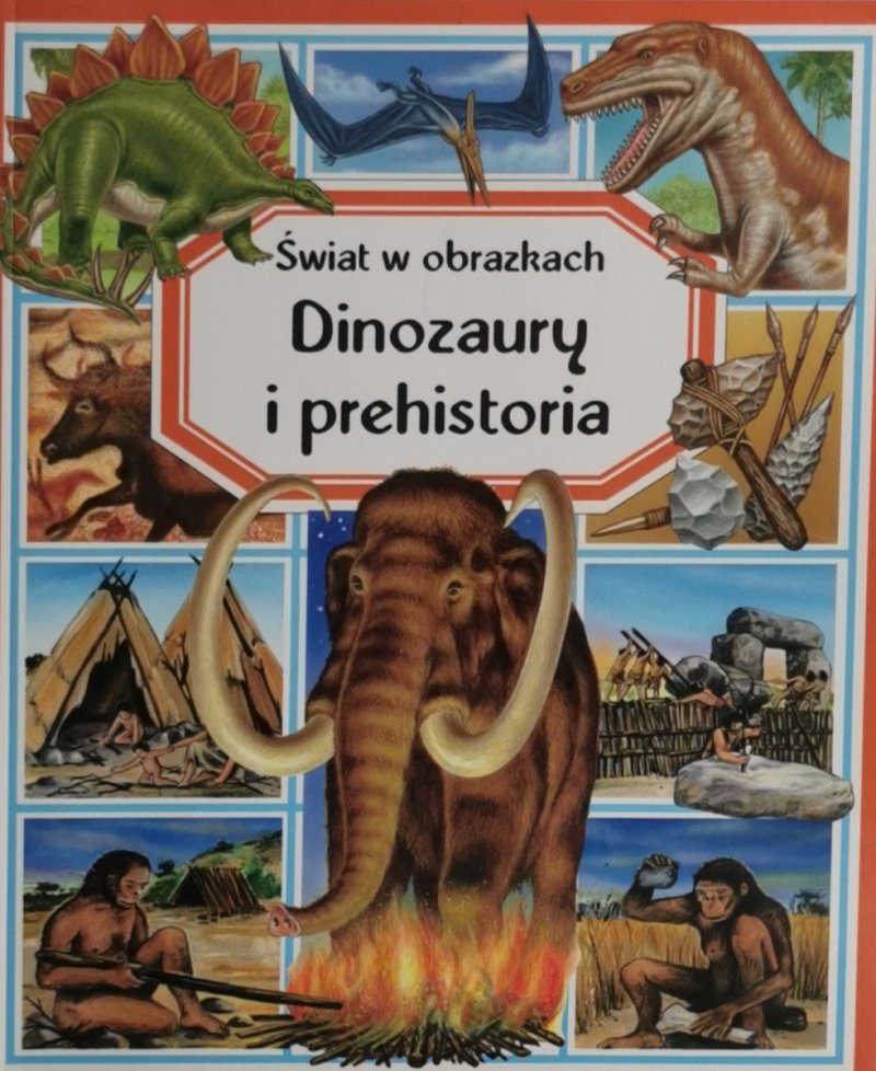 ŚWIAT W OBRAZKACH DINOZAURY I PREHISTORIA - Emilie Beaumont