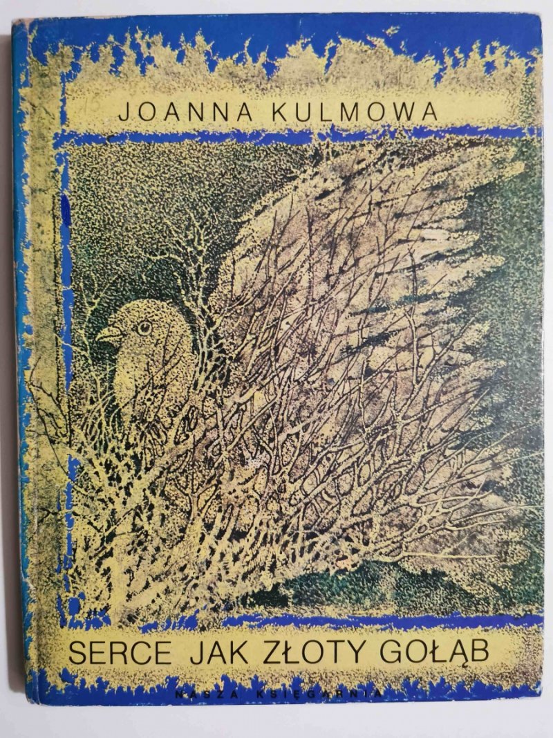 SERCE JAK ZŁOTY GOŁĄB - Joanna Kulmowa