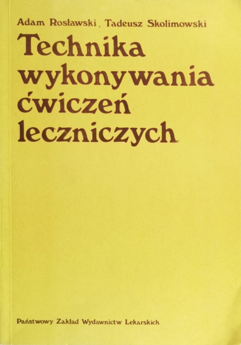 TECHNIKA WYKONYWANIA ĆWICZEŃ LECZNICZYCH  - Adam Rosławski