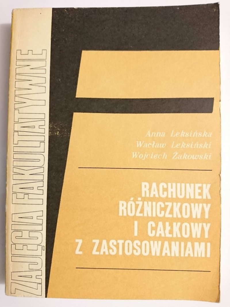 RACHUNEK RÓŻNICZKOWY I CAŁKOWY Z ZASTOSOWANIAMI - Anna Leksińska 1986