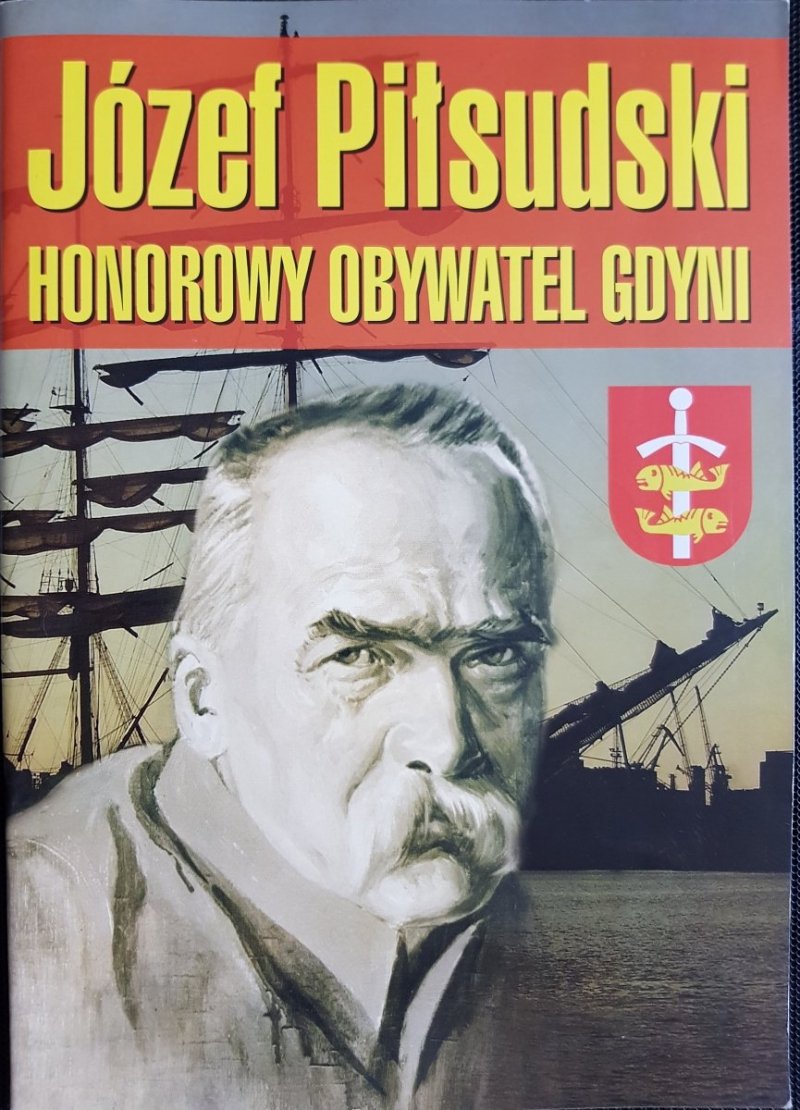 JÓZEF PIŁSUDSKI HONOROWY OBYWATEL GDYNI