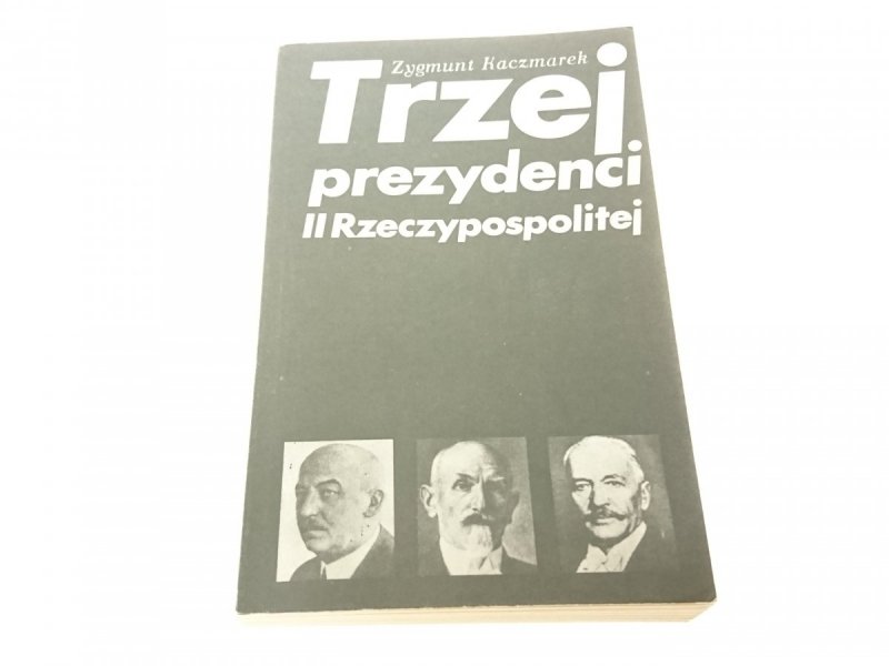 TRZEJ PREZYDENCI II RZECZYPOSPOLITEJ - Kaczmarek