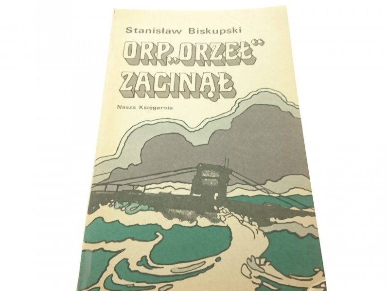 ORP 'ORZEŁ' ZAGINĄŁ - Stanisław Biskupski 1975
