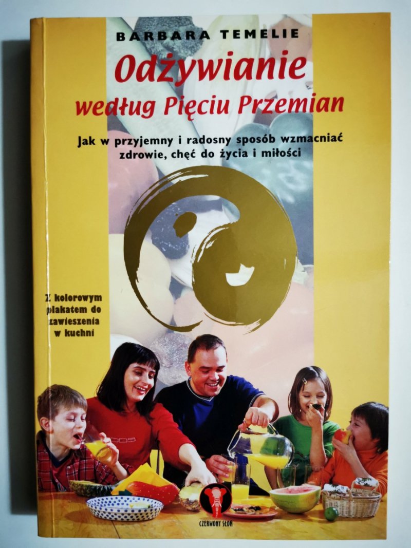 ODŻYWIANIE WEDŁUG PIĘCIU PRZEMIAN - Barbara Temelie