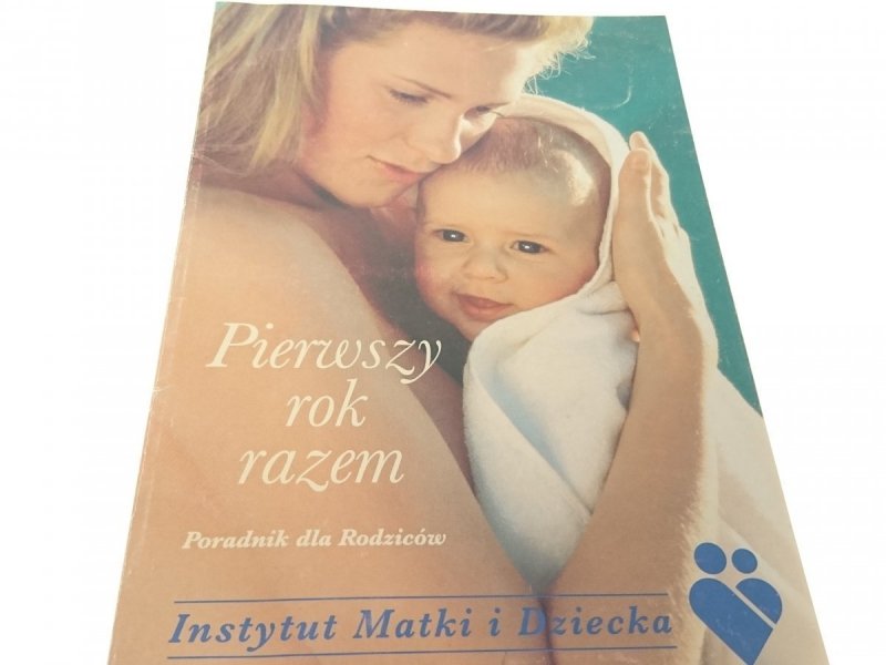 PIERWSZY ROK RAZEM. PORADNIK DLA RODZICÓW
