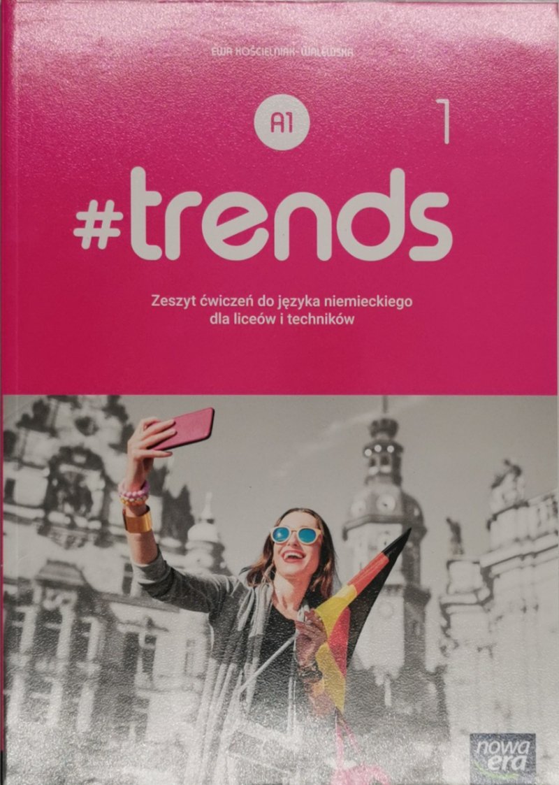 TRENDS 1 ZESZYT ĆWICZEŃ JĘZYK NIEMIECKI - Ewa Kościelniak-Walewska