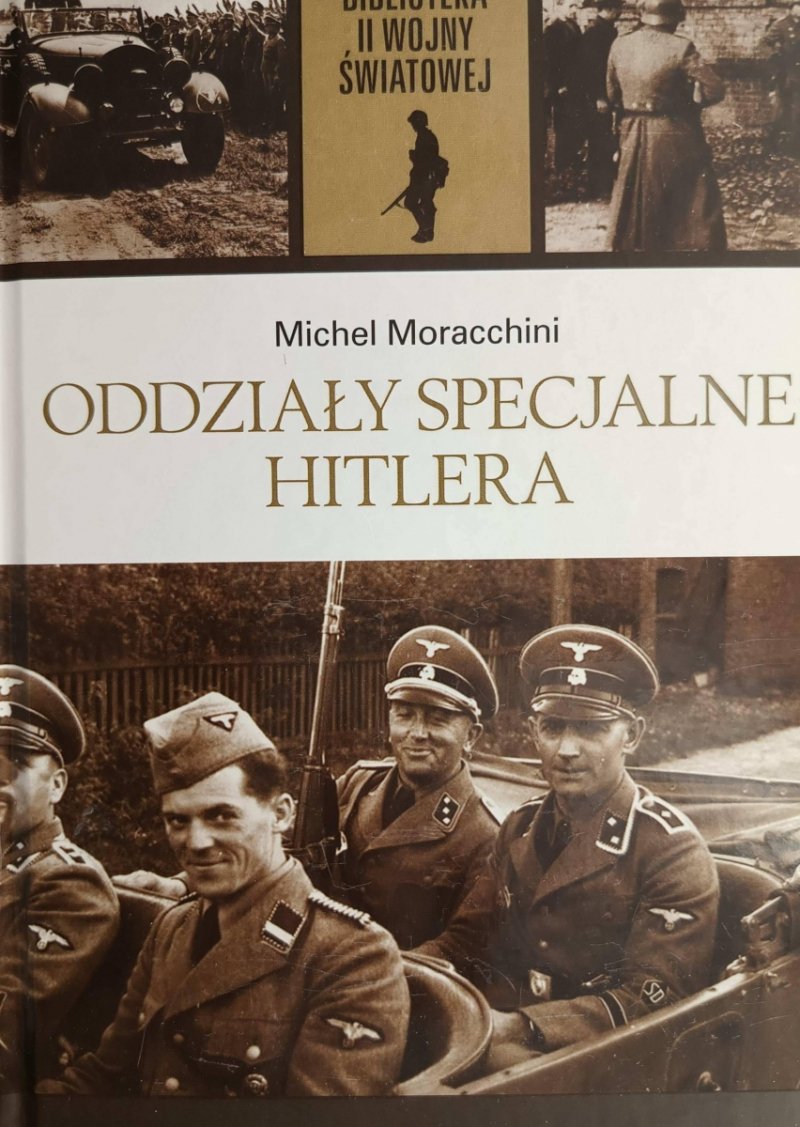 B.II.W.Ś. TOM 24. ODDZIAŁY SPECJALNE HITLERA - Michel Moracchini