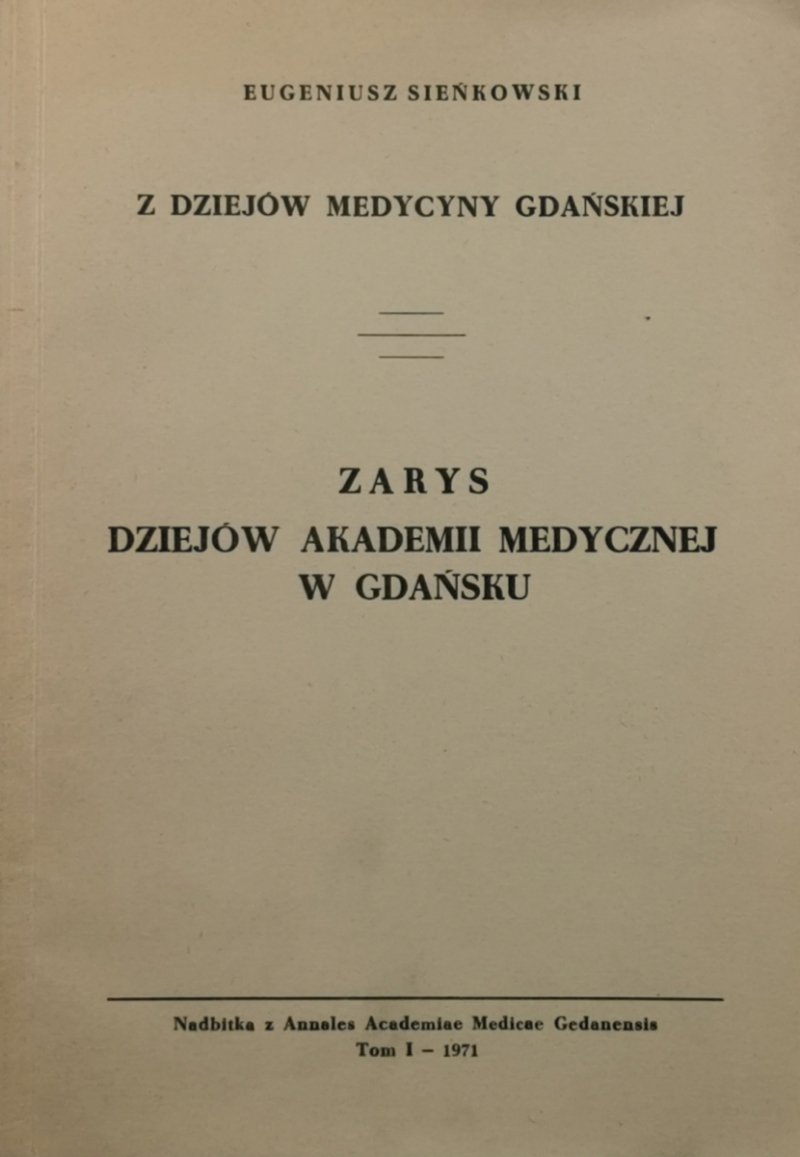 ZARYS DZIEJÓW AKADEMII MEDYCZNEJ W GDAŃSKU - Eugeniusz Sieńkowski