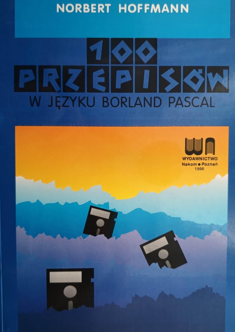 100 PRZEPISÓW W JĘZYKU BORLAND PASCAL - Norbert Hoffmann