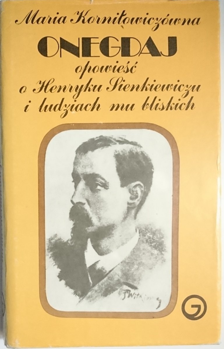 ONEGDAJ  OPOWIEŚĆ O SIENKIEWICZU - Korniłowiczówna