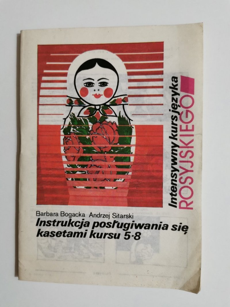 INTENSYWNY KURS JĘZYKA ROSYJSKIEGO. INSTRUKCJA POSŁUGIWANIA SIĘ KASETAMI KURSU 5-8 