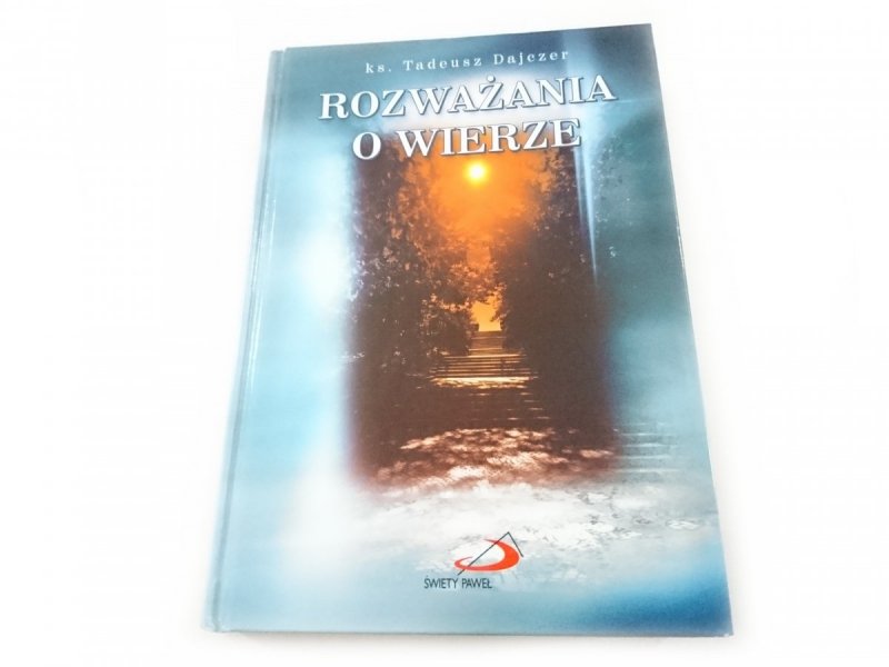 ROZWAŻANIA O WIERZE - Ks. Tadeusz Dajczer 2002