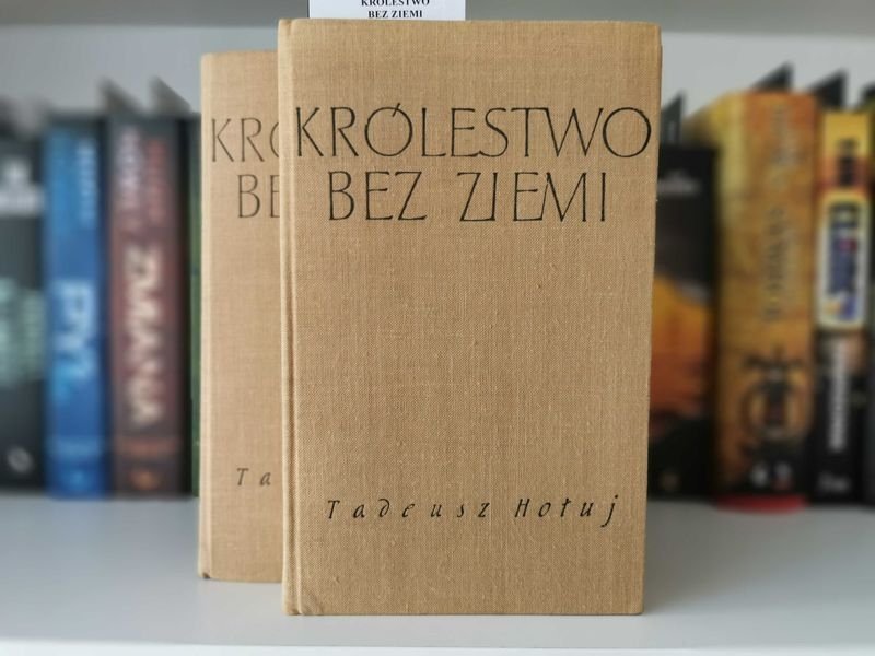 Królestwo bez ziemi Tom I i II - Tadeusz Hołuj