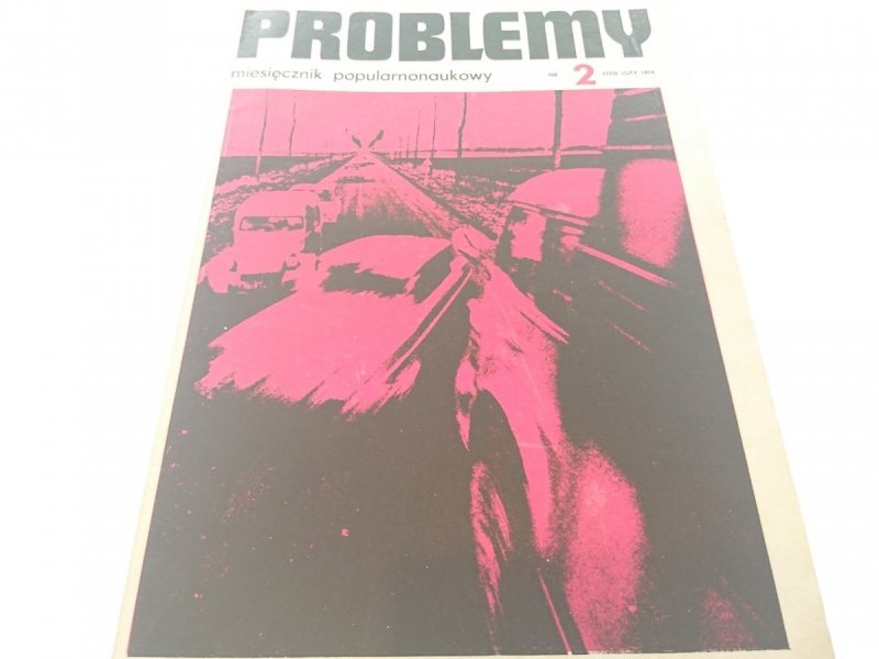 PROBLEMY. NAUKOWY MIESIĘCZNIK POPULARNY NR 2 1974
