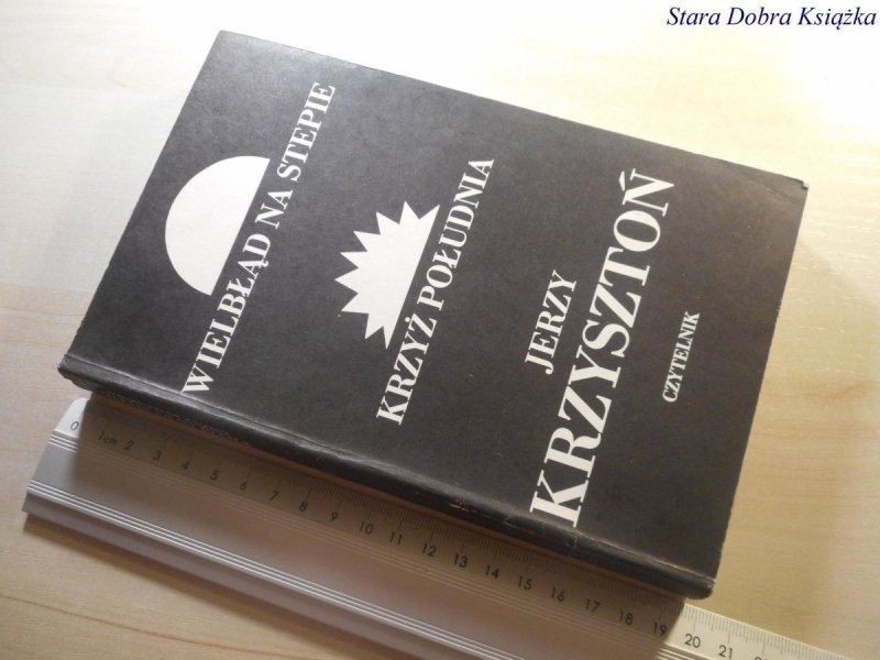 WIELBŁĄD NA STEPIE. KRZYŻ POŁUDNIA Krzysztoń 1987