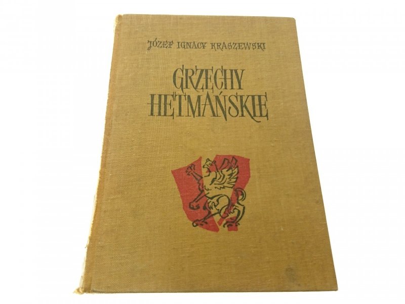 GRZECHY HETMAŃSKIE - Józef Ignacy Kraszewski 1965
