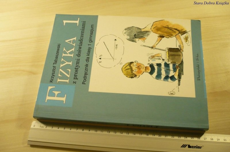 FIZYKA 1 Z PROSTYMI DOŚWIADCZENIAMI - Tabaszewski