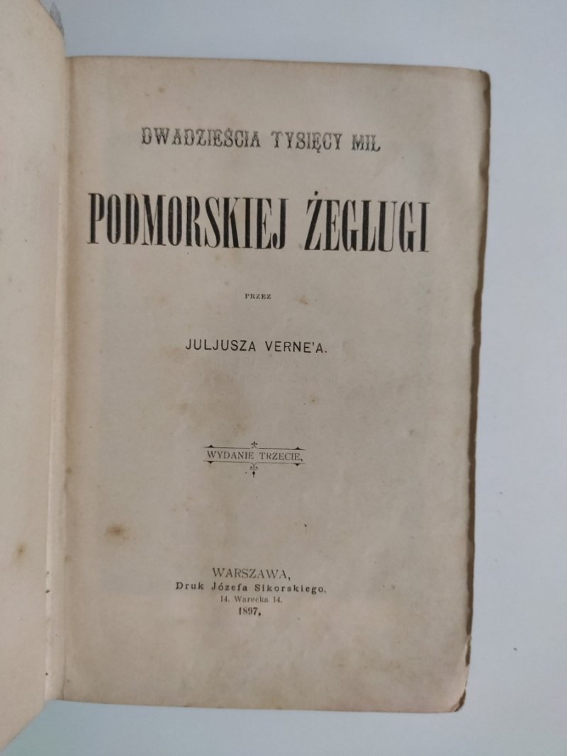 DWADZIEŚCIA TYSIĘCY MIL PODMORSKIEJ ŻEGLUGI 1897r. - Juliusz Verne